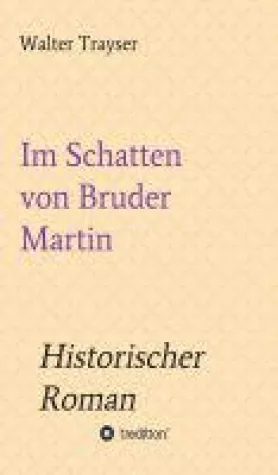 Bild: Im Schatten von Bruder Martin - ein historischer Roman entführt in die Zeit der Reformation