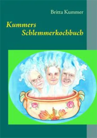 Kummers Schlemmerkochbuch – Das etwas andere Kochbuch Bild: Kummers Schlemmerkochbuch – Das etwas andere Kochbuch