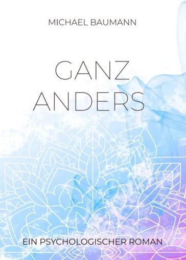 Bild: Ganz anders - Ein psychologischer Roman
