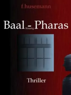 Bild: Der neue Thriller von Frank Husemann Baal-Pharas Bösartig