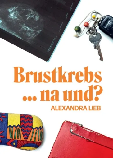 Bild: Brustkrebs ... na und? - Ein mutmachender Erfahrungsbericht