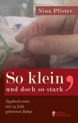 Bild: Buch einer 9monate.de-Nutzerin erschienen: Nina Pfister: So klein, und doch so stark