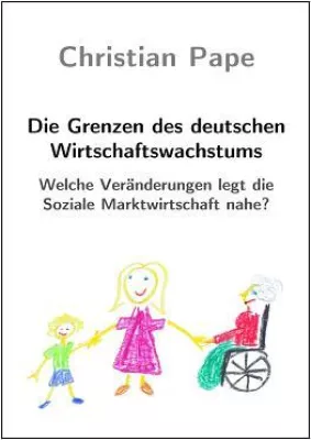 Bild: Die Grenzen des deutschen Wirtschaftswachstums - Welche Änderungen legt die Soziale Marktwirtschaft nahe?