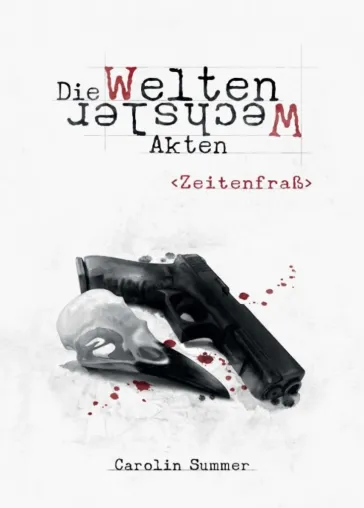 Bild: Zeitenfraß - Neuer Band aus der Reihe "Die WeltenWechsler Akten"