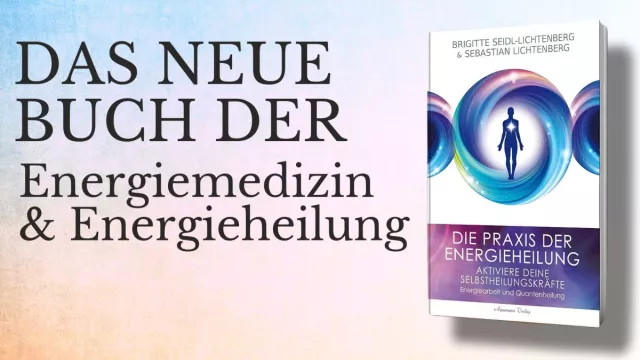 Bild: Neue Buchveröffentlichung: "Die Praxis der Energieheilung - Selbstheilungskräfte aktiviere