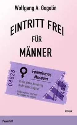 Bild: Eintritt frei für Männer - neuer Roman von Wolfgang A. Gogolin