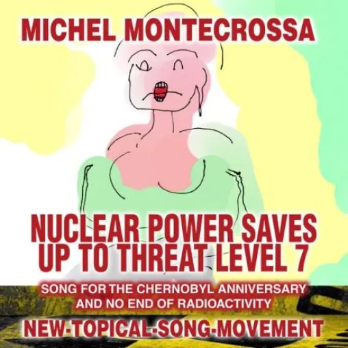 Bild: ‘Nuclear Power Saves Up To Threat Level 7‘ - Michel Montecrossa CD warnt vor ständig ansteigender Verstrahlung
