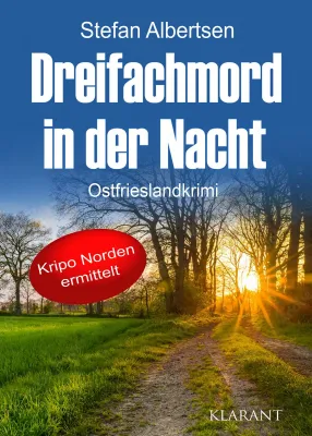 Bild: Neuerscheinung: Ostfrieslandkrimi "Dreifachmord in der Nacht" von Stefan Albertsen im Klarant Verlag