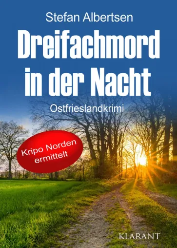 Bild: Neuerscheinung: Ostfrieslandkrimi "Dreifachmord in der Nacht" von Stefan Albertsen im Klarant Verlag