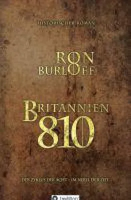 Britannien 810 - packender Abenteuerroman entführt in die Zeit vor Schottlands Geburt Bild: Britannien 810 - packender Abenteuerroman entführt in die Zeit vor Schottlands Geburt