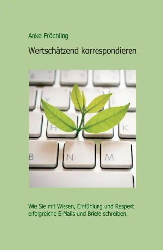 Wertschätzend korrespondieren – Praxisbuch für friedlichen Schriftwechsel Bild: Wertschätzend korrespondieren – Praxisbuch für friedlichen Schriftwechsel