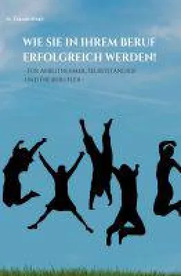 Bild: Wie Sie in Ihrem Beruf erfolgreich werden! - Erfolgsbuch für erfolgreiche Selbständige