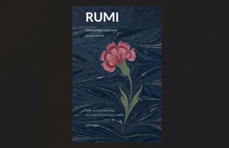 Rumi lesen statt Rumi zitieren: Salih Daglar bringt das Mesnevi neu ins Deutsche Bild: Rumi lesen statt Rumi zitieren: Salih Daglar bringt das Mesnevi neu ins Deutsche