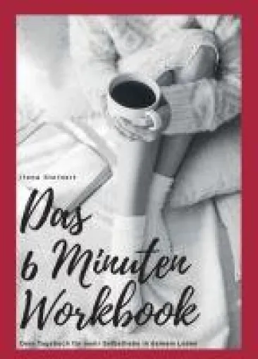 Das 6 Minuten Workbook - Ein Tagebuch, das glücklich macht Bild: Das 6 Minuten Workbook - Ein Tagebuch, das glücklich macht