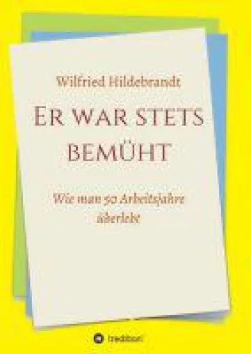 Er war stets bemüht - eine Erzählung über das Arbeitsleben in der frühen DDR Bild: Er war stets bemüht - eine Erzählung über das Arbeitsleben in der frühen DDR