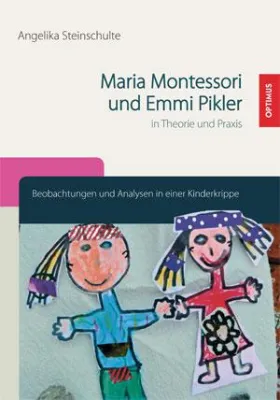 Bild: Angelika Steinschulte - Maria Montessori und Emmi Pikler in Theorie und Praxis