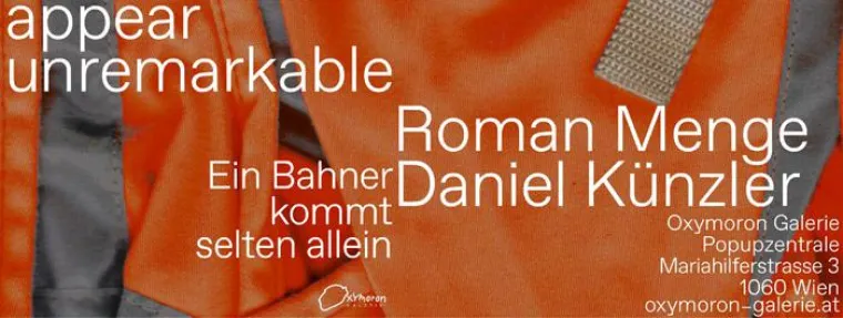 Ausstellung - Roman Menge & Daniel Künzler - appear unremarkable Bild: Ausstellung - Roman Menge & Daniel Künzler - appear unremarkable