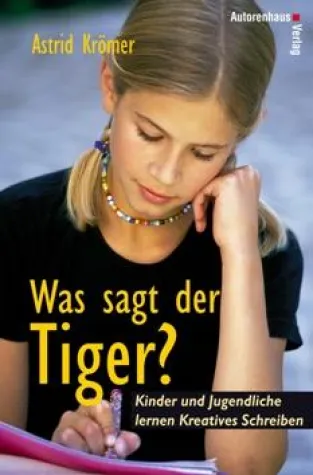 Was sagt der Tiger? Kinder und Jugendliche lernen Kreatives Schreiben Bild: Was sagt der Tiger? Kinder und Jugendliche lernen Kreatives Schreiben