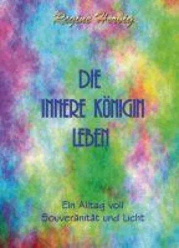 Bild: Die innere Königin leben - ein spirituelles Märchen für Erwachsene