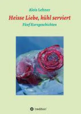 Bild: Heisse Liebe, kühl serviert - Kurzweilige Kurzgeschichten