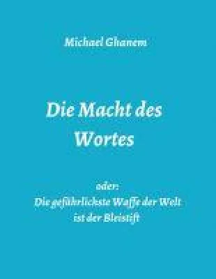 Bild: Die Macht des Wortes oder: Die gefährlichste Waffe der Welt ist der Bleistift - Über Rhetorik und mehr