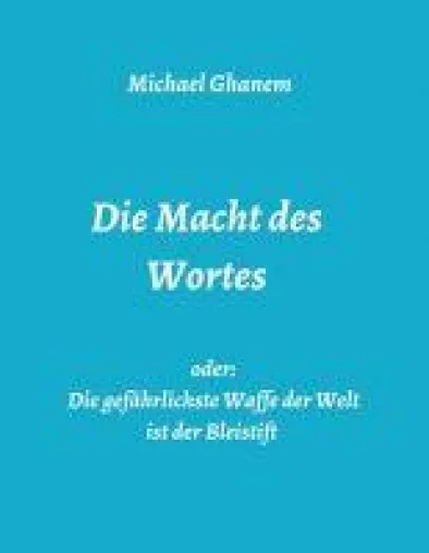 Bild: Die Macht des Wortes oder: Die gefährlichste Waffe der Welt ist der Bleistift - Über Rhetorik und mehr