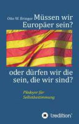 Bild: Müssen wir Europäer sein oder dürfen wir die sein, die wir sind? - ein Plädoyer für Selbstbestimmung