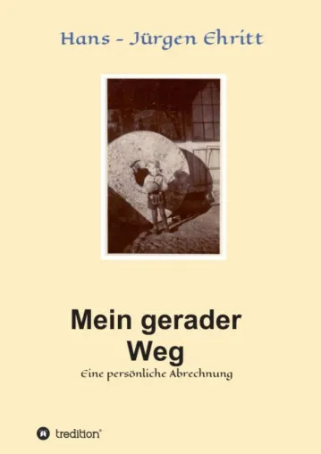 Bild: Mein gerader Weg - Eine persönliche Abrechnung - Eine Autobiografie