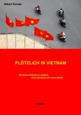 Bild: Buchneuerscheinung: Plötzlich in Vietnam. Die wahre Geschichte einer ungewöhnlichen Lovestory