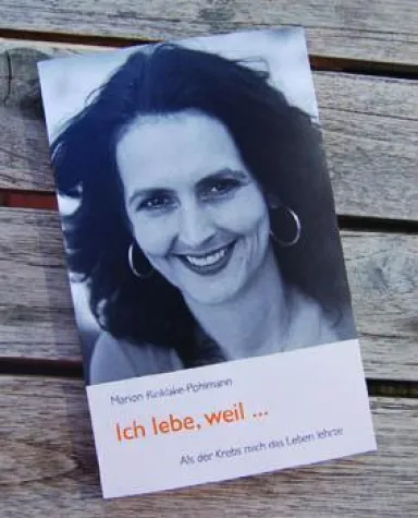 „Ich lebe, weil…“ – eine vielschichtige Krebsgeschichte Bild: „Ich lebe, weil…“ – eine vielschichtige Krebsgeschichte