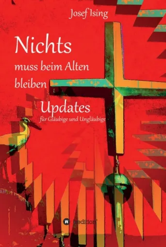 Bild: NICHTS muss beim Alten bleiben - Updates für Gläubige und Ungläubige