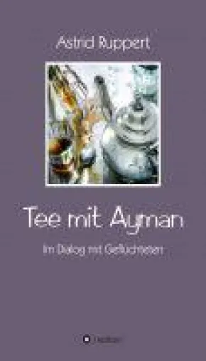Bild: Tee mit Ayman - neues Buch eröffnet einen Dialog mit Geflüchteten