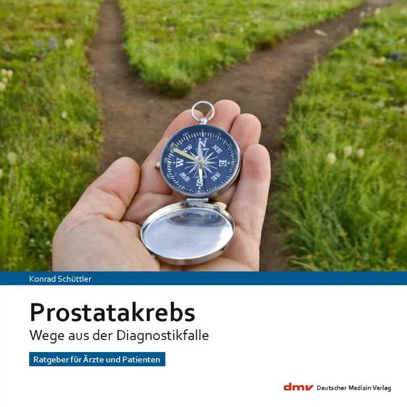 Prostatakrebs - Wege aus der Diagnostikfalle. Dr. Konrad Schüttler. Deutscher Medizin Verlag