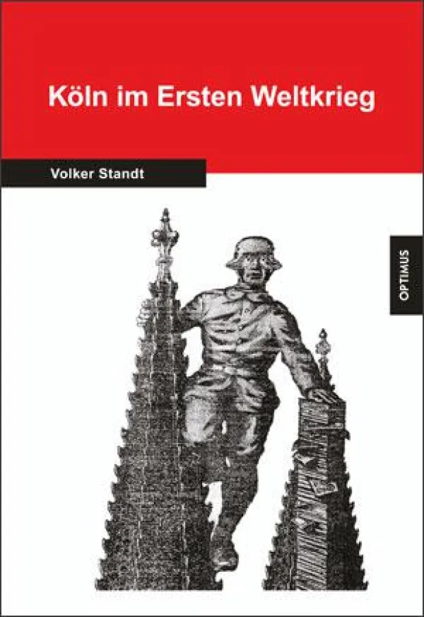 Köln im Ersten Weltkrieg - © Optimus Verlag