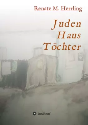 Bild: JudenHausTöchter - Alltagsgeschichten aus dem jüdischen Leben in der NS-Zeit