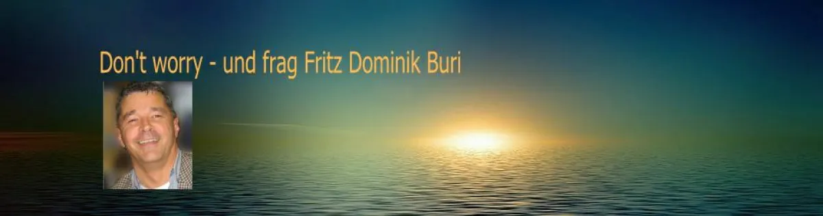 Don't worry - und frag Fritz Dominik Buri