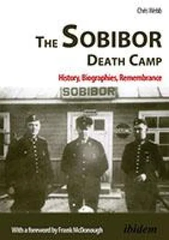 Bild: Neuerscheinung: "The Sobibor Death Camp" von Chris Webb