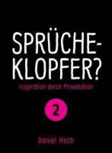 Sprücheklopfer? - 2. Teil der provokanten Reihe rund um bitterböse Sprüche und Gedanken Bild: Sprücheklopfer? - 2. Teil der provokanten Reihe rund um bitterböse Sprüche und Gedanken
