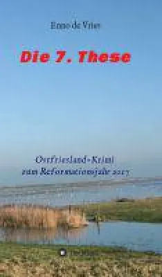 Bild: Die 7. These - Ostfriesland-Krimi zum Reformationsjahr 2017