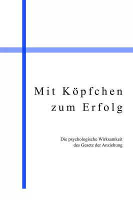 Die psychologische Wirksamkeit des Gesetz der Anziehung Bild: Die psychologische Wirksamkeit des Gesetz der Anziehung