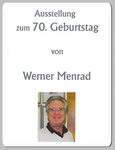 Neue Ausstellung zum 70. Geburtstag von Werner Menrad in Ladenburg Bild: Neue Ausstellung zum 70. Geburtstag von Werner Menrad in Ladenburg