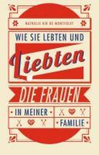 Bild: Wie sie lebten und liebten, die Frauen in meiner Familie - Eine gedankliche Reise