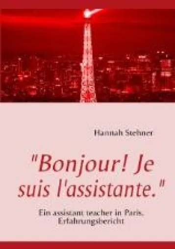 Bild: Neuerscheinung: "Bonjour! Je suis l'assistante." Ein assistant teacher in Paris. Erfahrungsbericht