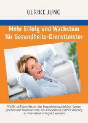 Bild: Mehr Erfolg und Wachstum für Gesundheits-Dienstleister - Denk- und Arbeitsbuch für Solo-Dienstleister