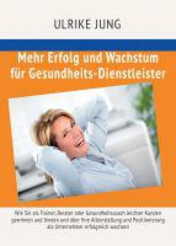 Bild: Mehr Erfolg und Wachstum für Gesundheits-Dienstleister - Denk- und Arbeitsbuch für Solo-Dienstleister