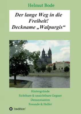 Bild: Der lange Weg in die Freiheit! - Deckname Walpurgis 
