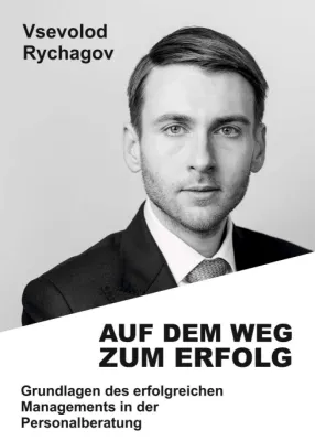 Bild: Auf dem Weg zum Erfolg - Grundlagen des erfolgreichen Managements in der Personalberatung