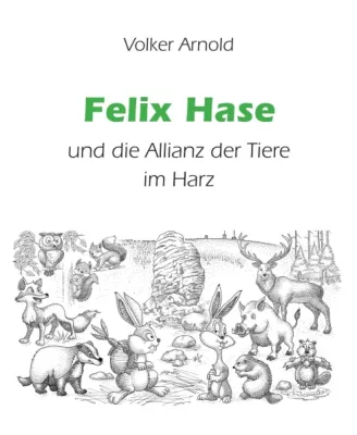 Bild: Felix Hase und die Allianz der Tiere im Harz - Ein satirische Tiergeschichte