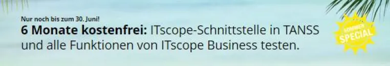 Nur noch bis zum 30. Juni 2017: ITscope & TANSS – Sommerspecial Bild: Nur noch bis zum 30. Juni 2017: ITscope & TANSS – Sommerspecial