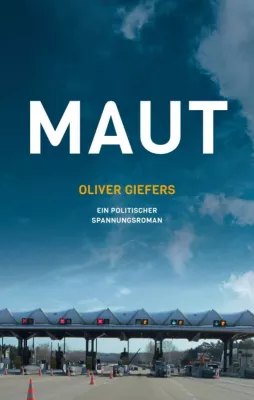Bild: Maut - Ein politischer Spannungsroman setzt sich mit der Verbindung von Politik und Verkehr auseinander